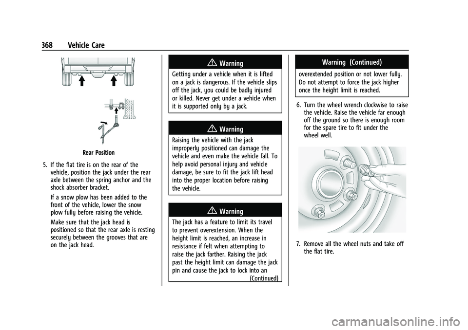 CHEVROLET SILVERADO 2500 2023 Owners Manual Chevrolet Silverado 2500 HD/3500 HD Owner Manual (GMNA-Localizing-U.
S./Canada/Mexico-15546003) - 2022 - CRC - 5/5/21
368 Vehicle Care
Rear Position
5. If the flat tire is on the rear of the vehicle, CHEVROLET SILVERADO 2500 2023 Owners Manual Chevrolet Silverado 2500 HD/3500 HD Owner Manual (GMNA-Localizing-U.
S./Canada/Mexico-15546003) - 2022 - CRC - 5/5/21
368 Vehicle Care
Rear Position
5. If the flat tire is on the rear of the vehicle,
