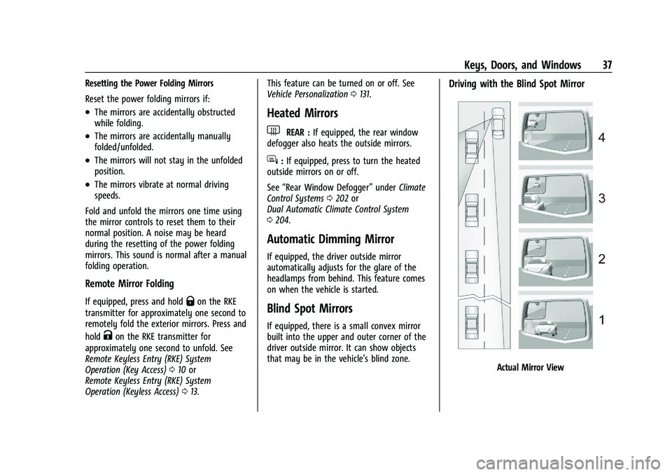 CHEVROLET SILVERADO 2500 2023 Owners Guide Chevrolet Silverado 2500 HD/3500 HD Owner Manual (GMNA-Localizing-U.
S./Canada/Mexico-15546003) - 2022 - CRC - 5/12/21
Keys, Doors, and Windows 37
Resetting the Power Folding Mirrors
Reset the power f CHEVROLET SILVERADO 2500 2023 Owners Guide Chevrolet Silverado 2500 HD/3500 HD Owner Manual (GMNA-Localizing-U.
S./Canada/Mexico-15546003) - 2022 - CRC - 5/12/21
Keys, Doors, and Windows 37
Resetting the Power Folding Mirrors
Reset the power f