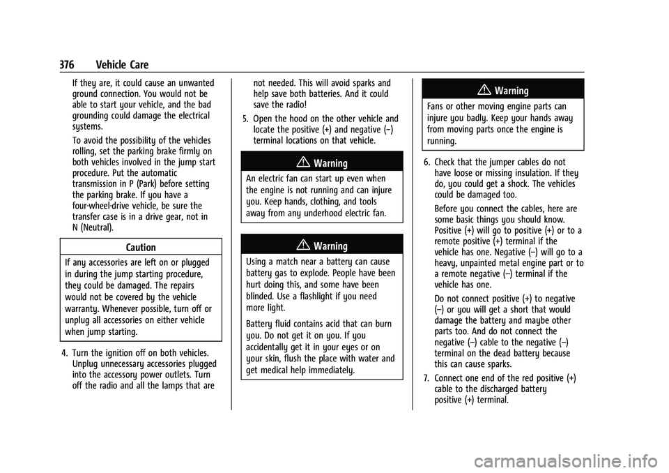 CHEVROLET SILVERADO 2500 2023 Owners Manual Chevrolet Silverado 2500 HD/3500 HD Owner Manual (GMNA-Localizing-U.
S./Canada/Mexico-15546003) - 2022 - CRC - 5/5/21
376 Vehicle Care
If they are, it could cause an unwanted
ground connection. You wo CHEVROLET SILVERADO 2500 2023 Owners Manual Chevrolet Silverado 2500 HD/3500 HD Owner Manual (GMNA-Localizing-U.
S./Canada/Mexico-15546003) - 2022 - CRC - 5/5/21
376 Vehicle Care
If they are, it could cause an unwanted
ground connection. You wo