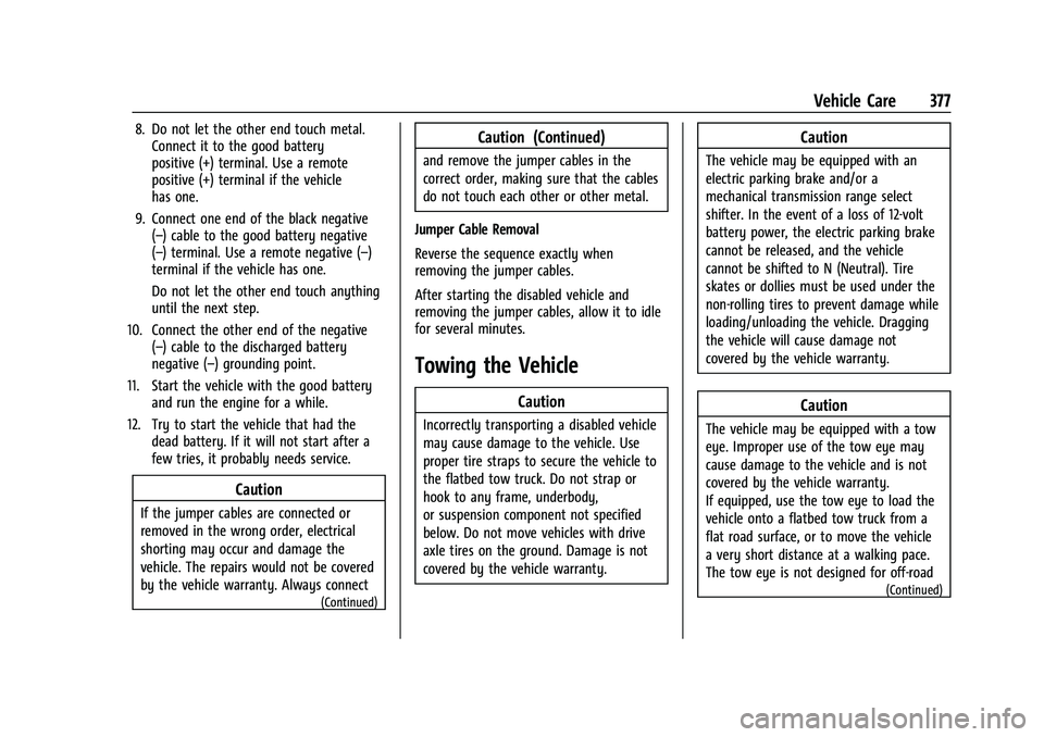 CHEVROLET SILVERADO 2500 2023  Owners Manual Chevrolet Silverado 2500 HD/3500 HD Owner Manual (GMNA-Localizing-U.
S./Canada/Mexico-15546003) - 2022 - CRC - 5/5/21
Vehicle Care 377
8. Do not let the other end touch metal.Connect it to the good ba