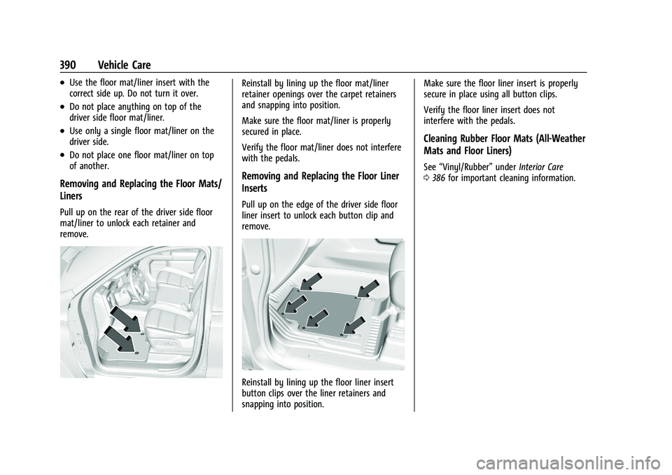 CHEVROLET SILVERADO 2500 2023 Owners Manual Chevrolet Silverado 2500 HD/3500 HD Owner Manual (GMNA-Localizing-U.
S./Canada/Mexico-15546003) - 2022 - CRC - 5/5/21
390 Vehicle Care
.Use the floor mat/liner insert with the
correct side up. Do not CHEVROLET SILVERADO 2500 2023 Owners Manual Chevrolet Silverado 2500 HD/3500 HD Owner Manual (GMNA-Localizing-U.
S./Canada/Mexico-15546003) - 2022 - CRC - 5/5/21
390 Vehicle Care
.Use the floor mat/liner insert with the
correct side up. Do not
