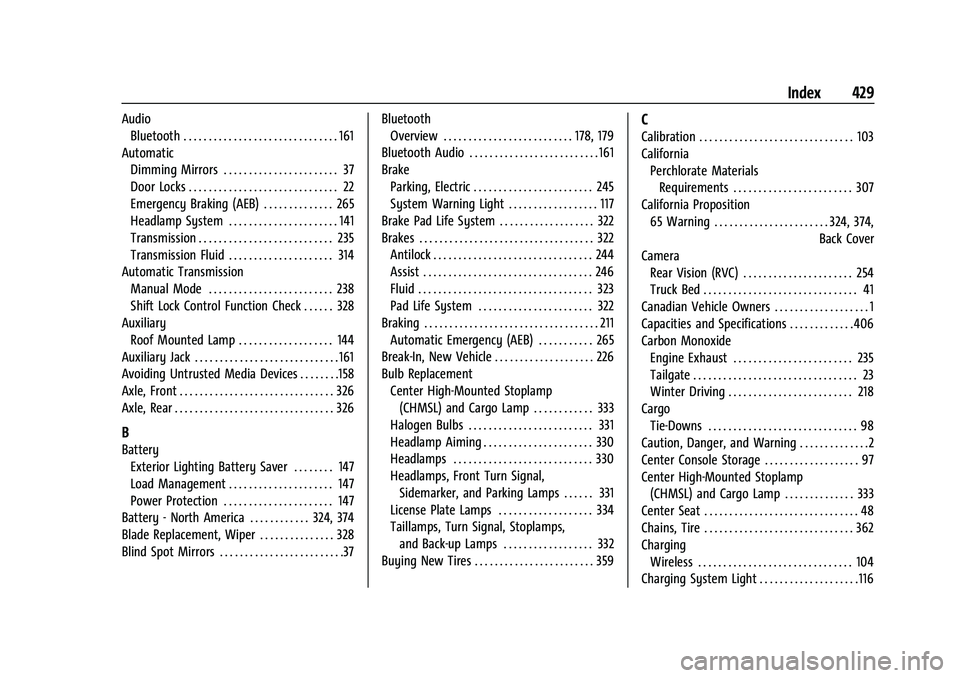 CHEVROLET SILVERADO 2500 2023 Owners Manual Chevrolet Silverado 2500 HD/3500 HD Owner Manual (GMNA-Localizing-U.
S./Canada/Mexico-15546003) - 2022 - CRC - 5/5/21
Index 429
AudioBluetooth . . . . . . . . . . . . . . . . . . . . . . . . . . . . . CHEVROLET SILVERADO 2500 2023 Owners Manual Chevrolet Silverado 2500 HD/3500 HD Owner Manual (GMNA-Localizing-U.
S./Canada/Mexico-15546003) - 2022 - CRC - 5/5/21
Index 429
AudioBluetooth . . . . . . . . . . . . . . . . . . . . . . . . . . . . .