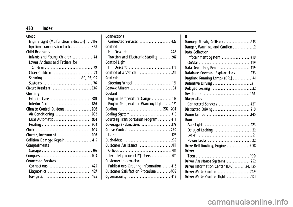 CHEVROLET SILVERADO 2500 2023 Owners Manual Chevrolet Silverado 2500 HD/3500 HD Owner Manual (GMNA-Localizing-U.
S./Canada/Mexico-15546003) - 2022 - CRC - 5/5/21
430 Index
CheckEngine Light (Malfunction Indicator) . . . . 116
Ignition Transmiss CHEVROLET SILVERADO 2500 2023 Owners Manual Chevrolet Silverado 2500 HD/3500 HD Owner Manual (GMNA-Localizing-U.
S./Canada/Mexico-15546003) - 2022 - CRC - 5/5/21
430 Index
CheckEngine Light (Malfunction Indicator) . . . . 116
Ignition Transmiss