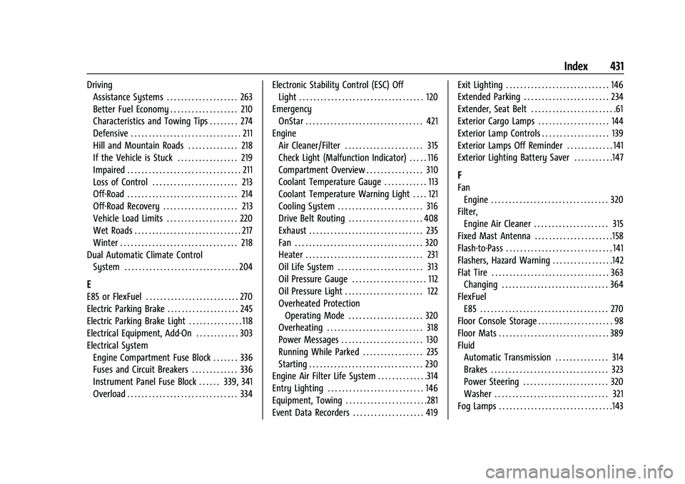 CHEVROLET SILVERADO 2500 2023 Owners Manual Chevrolet Silverado 2500 HD/3500 HD Owner Manual (GMNA-Localizing-U.
S./Canada/Mexico-15546003) - 2022 - CRC - 5/5/21
Index 431
DrivingAssistance Systems . . . . . . . . . . . . . . . . . . . . 263
Be CHEVROLET SILVERADO 2500 2023 Owners Manual Chevrolet Silverado 2500 HD/3500 HD Owner Manual (GMNA-Localizing-U.
S./Canada/Mexico-15546003) - 2022 - CRC - 5/5/21
Index 431
DrivingAssistance Systems . . . . . . . . . . . . . . . . . . . . 263
Be