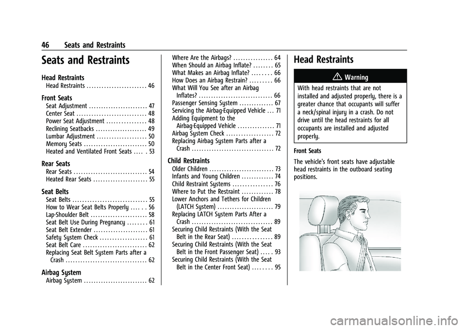 CHEVROLET SILVERADO 2500 2023 Service Manual Chevrolet Silverado 2500 HD/3500 HD Owner Manual (GMNA-Localizing-U.
S./Canada/Mexico-15546003) - 2022 - CRC - 5/5/21
46 Seats and Restraints
Seats and Restraints
Head Restraints
Head Restraints . . . CHEVROLET SILVERADO 2500 2023 Service Manual Chevrolet Silverado 2500 HD/3500 HD Owner Manual (GMNA-Localizing-U.
S./Canada/Mexico-15546003) - 2022 - CRC - 5/5/21
46 Seats and Restraints
Seats and Restraints
Head Restraints
Head Restraints . . .