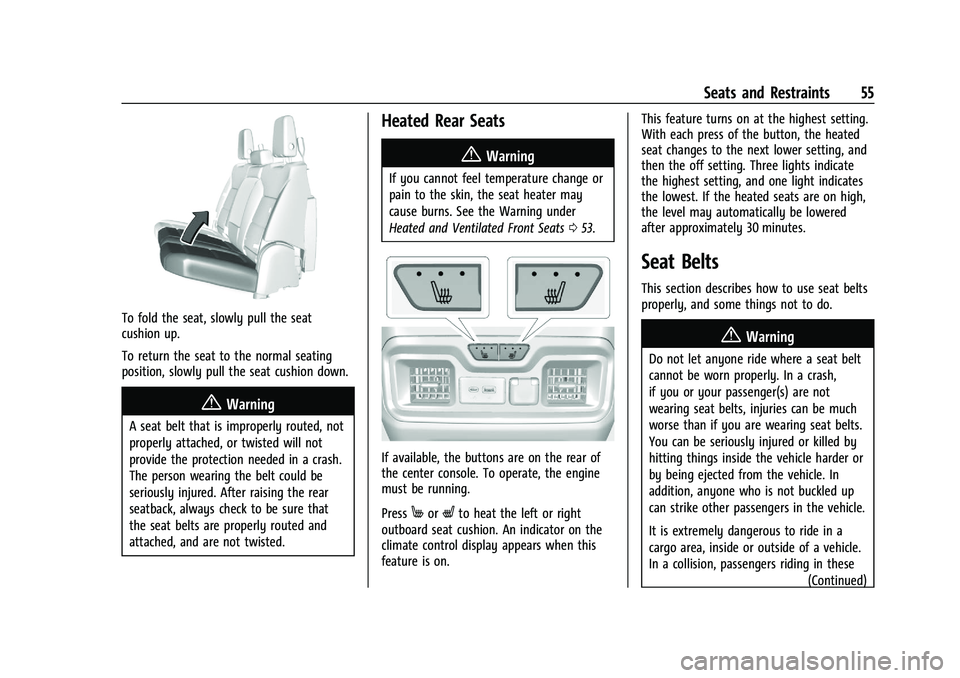 CHEVROLET SILVERADO 2500 2023 Workshop Manual Chevrolet Silverado 2500 HD/3500 HD Owner Manual (GMNA-Localizing-U.
S./Canada/Mexico-15546003) - 2022 - CRC - 5/5/21
Seats and Restraints 55
To fold the seat, slowly pull the seat
cushion up.
To retu CHEVROLET SILVERADO 2500 2023 Workshop Manual Chevrolet Silverado 2500 HD/3500 HD Owner Manual (GMNA-Localizing-U.
S./Canada/Mexico-15546003) - 2022 - CRC - 5/5/21
Seats and Restraints 55
To fold the seat, slowly pull the seat
cushion up.
To retu