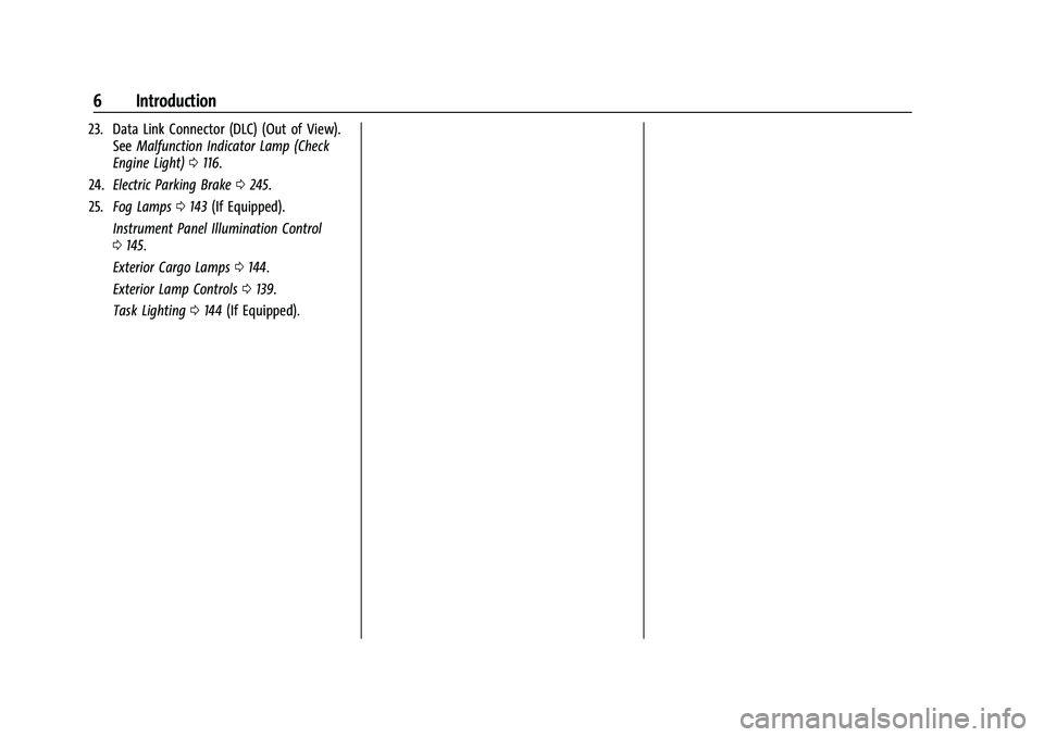 CHEVROLET SILVERADO 2500 2023  Owners Manual Chevrolet Silverado 2500 HD/3500 HD Owner Manual (GMNA-Localizing-U.
S./Canada/Mexico-15546003) - 2022 - CRC - 5/12/21
6 Introduction
23. Data Link Connector (DLC) (Out of View).SeeMalfunction Indicat