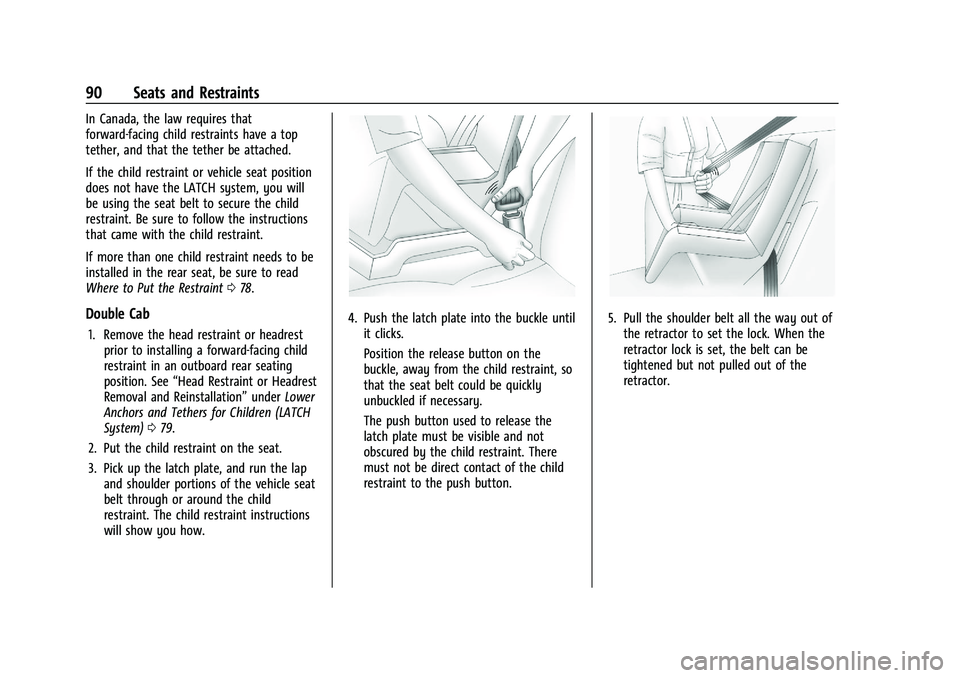 CHEVROLET SILVERADO 2500 2023 Owners Manual Chevrolet Silverado 2500 HD/3500 HD Owner Manual (GMNA-Localizing-U.
S./Canada/Mexico-15546003) - 2022 - CRC - 5/5/21
90 Seats and Restraints
In Canada, the law requires that
forward-facing child rest CHEVROLET SILVERADO 2500 2023 Owners Manual Chevrolet Silverado 2500 HD/3500 HD Owner Manual (GMNA-Localizing-U.
S./Canada/Mexico-15546003) - 2022 - CRC - 5/5/21
90 Seats and Restraints
In Canada, the law requires that
forward-facing child rest
