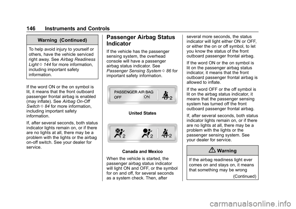 CHEVROLET SILVERADO 1500 Z71 2018  Owners Manual Chevrolet Silverado Owner Manual (GMNA-Localizing-U.S./Canada/Mexico-
11349200) - 2018 - CRC - 2/27/18
146 Instruments and Controls
Warning (Continued)
To help avoid injury to yourself or
others, have