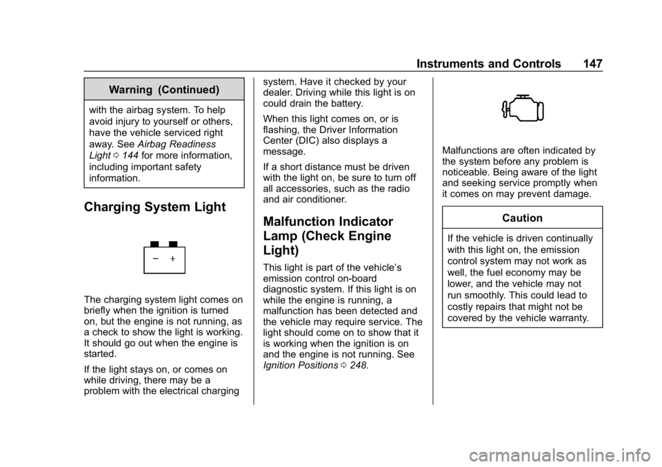 CHEVROLET SILVERADO 1500 Z71 2018  Owners Manual Chevrolet Silverado Owner Manual (GMNA-Localizing-U.S./Canada/Mexico-
11349200) - 2018 - CRC - 2/27/18
Instruments and Controls 147
Warning (Continued)
with the airbag system. To help
avoid injury to 