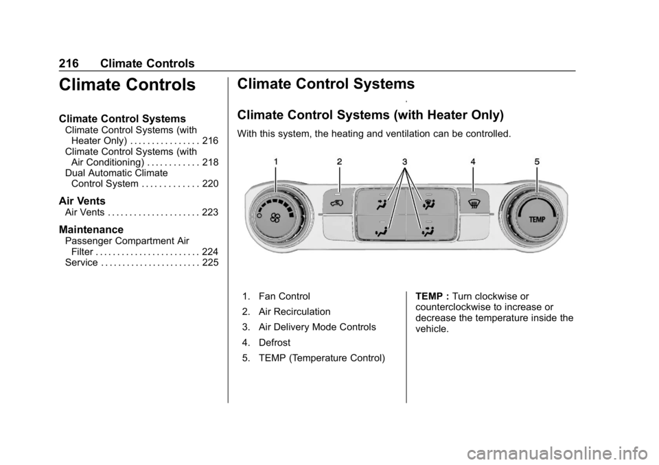 CHEVROLET SILVERADO 1500 Z71 2018  Owners Manual Chevrolet Silverado Owner Manual (GMNA-Localizing-U.S./Canada/Mexico-
11349200) - 2018 - CRC - 2/27/18
216 Climate Controls
Climate Controls
Climate Control Systems
Climate Control Systems (withHeater