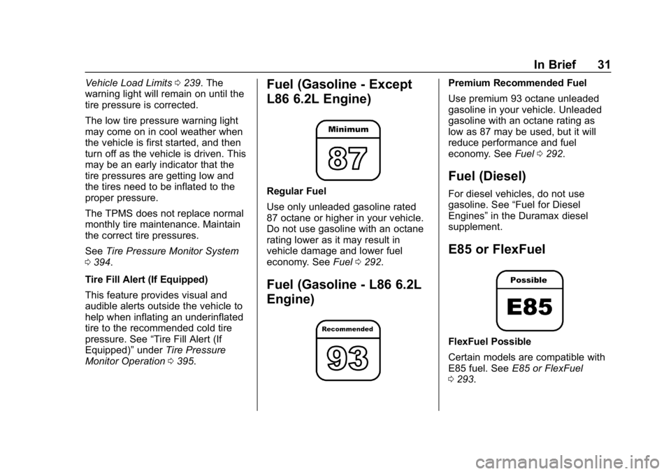 CHEVROLET SILVERADO 1500 Z71 2018  Owners Manual Chevrolet Silverado Owner Manual (GMNA-Localizing-U.S./Canada/Mexico-
11349200) - 2018 - CRC - 2/27/18
In Brief 31
Vehicle Load Limits0239. The
warning light will remain on until the
tire pressure is 