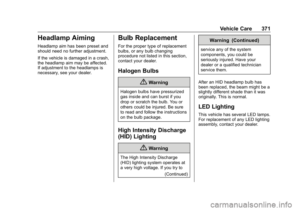 CHEVROLET SILVERADO 1500 Z71 2018  Owners Manual Chevrolet Silverado Owner Manual (GMNA-Localizing-U.S./Canada/Mexico-
11349200) - 2018 - CRC - 2/27/18
Vehicle Care 371
Headlamp Aiming
Headlamp aim has been preset and
should need no further adjustme