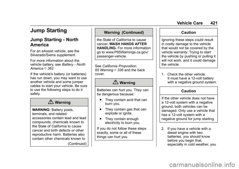 CHEVROLET SILVERADO 1500 Z71 2018  Owners Manual Chevrolet Silverado Owner Manual (GMNA-Localizing-U.S./Canada/Mexico-
11349200) - 2018 - CRC - 2/27/18
Vehicle Care 421
Jump Starting
Jump Starting - North
America
For an eAssist vehicle, see the
Silv