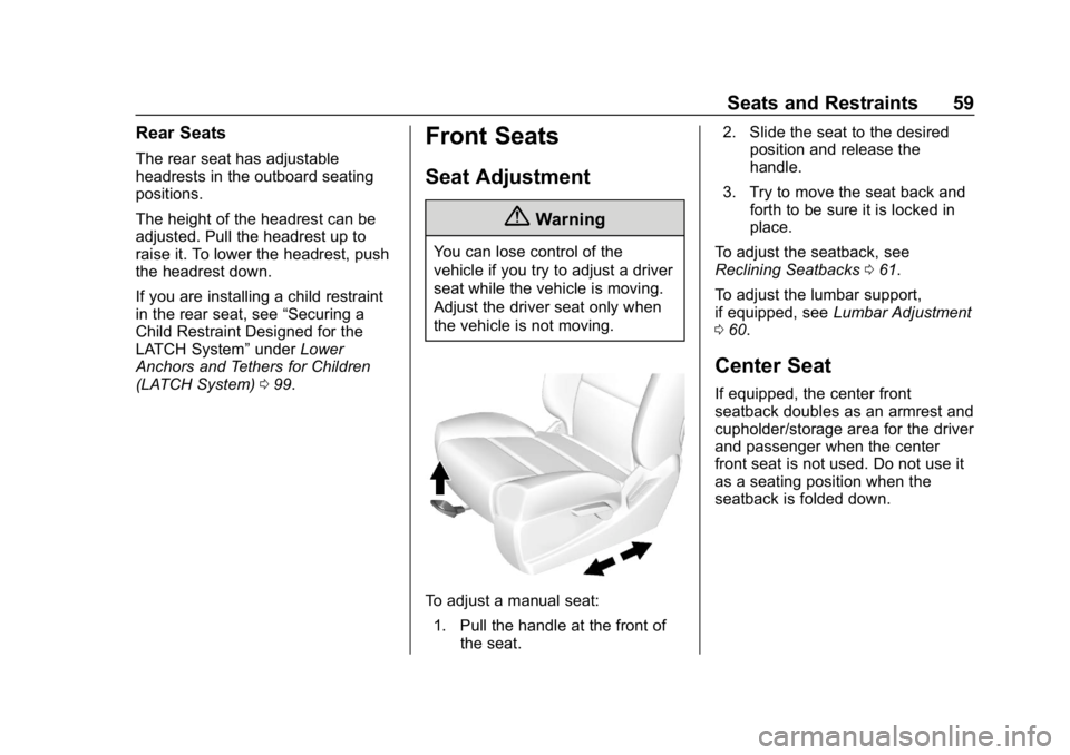 CHEVROLET SILVERADO 1500 Z71 2018  Owners Manual Chevrolet Silverado Owner Manual (GMNA-Localizing-U.S./Canada/Mexico-
11349200) - 2018 - CRC - 2/27/18
Seats and Restraints 59
Rear Seats
The rear seat has adjustable
headrests in the outboard seating