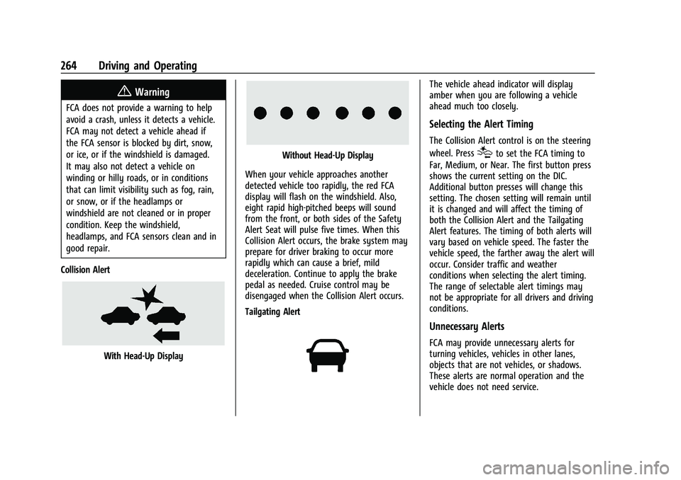 CHEVROLET SILVERADO 2500 2022 Owners Manual Chevrolet Silverado 2500 HD/3500 HD Owner Manual (GMNA-Localizing-U.
S./Canada/Mexico-15546003) - 2022 - CRC - 5/5/21
264 Driving and Operating
{Warning
FCA does not provide a warning to help
avoid a CHEVROLET SILVERADO 2500 2022 Owners Manual Chevrolet Silverado 2500 HD/3500 HD Owner Manual (GMNA-Localizing-U.
S./Canada/Mexico-15546003) - 2022 - CRC - 5/5/21
264 Driving and Operating
{Warning
FCA does not provide a warning to help
avoid a