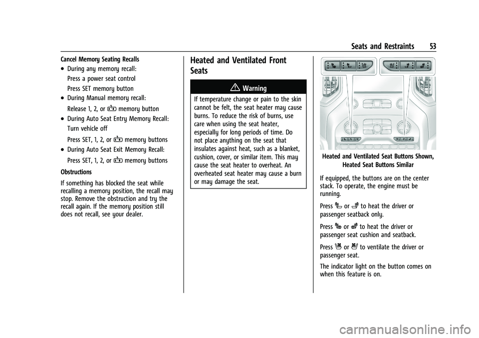 CHEVROLET SILVERADO 2500 2022  Owners Manual Chevrolet Silverado 2500 HD/3500 HD Owner Manual (GMNA-Localizing-U.
S./Canada/Mexico-15546003) - 2022 - CRC - 5/5/21
Seats and Restraints 53
Cancel Memory Seating Recalls
.During any memory recall:
P