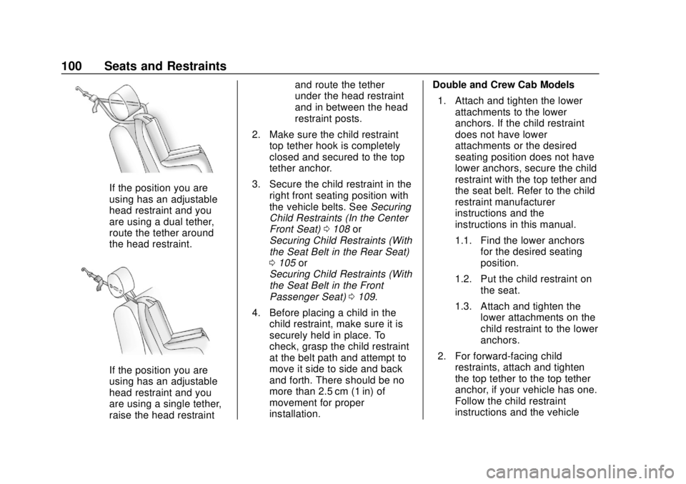 CHEVROLET SILVERADO 2500 2020 Owners Manual Chevrolet Silverado Owner Manual (GMNA-Localizing-U.S./Canada/Mexico-
13337620) - 2020 - CRC - 4/2/19
100 Seats and Restraints
If the position you are
using has an adjustable
head restraint and you
ar CHEVROLET SILVERADO 2500 2020 Owners Manual Chevrolet Silverado Owner Manual (GMNA-Localizing-U.S./Canada/Mexico-
13337620) - 2020 - CRC - 4/2/19
100 Seats and Restraints
If the position you are
using has an adjustable
head restraint and you
ar
