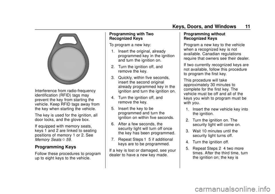 CHEVROLET SILVERADO 2500 2020 User Guide Chevrolet Silverado Owner Manual (GMNA-Localizing-U.S./Canada/Mexico-
13337620) - 2020 - CRC - 4/2/19
Keys, Doors, and Windows 11
Interference from radio-frequency
identification (RFID) tags may
preve CHEVROLET SILVERADO 2500 2020 User Guide Chevrolet Silverado Owner Manual (GMNA-Localizing-U.S./Canada/Mexico-
13337620) - 2020 - CRC - 4/2/19
Keys, Doors, and Windows 11
Interference from radio-frequency
identification (RFID) tags may
preve