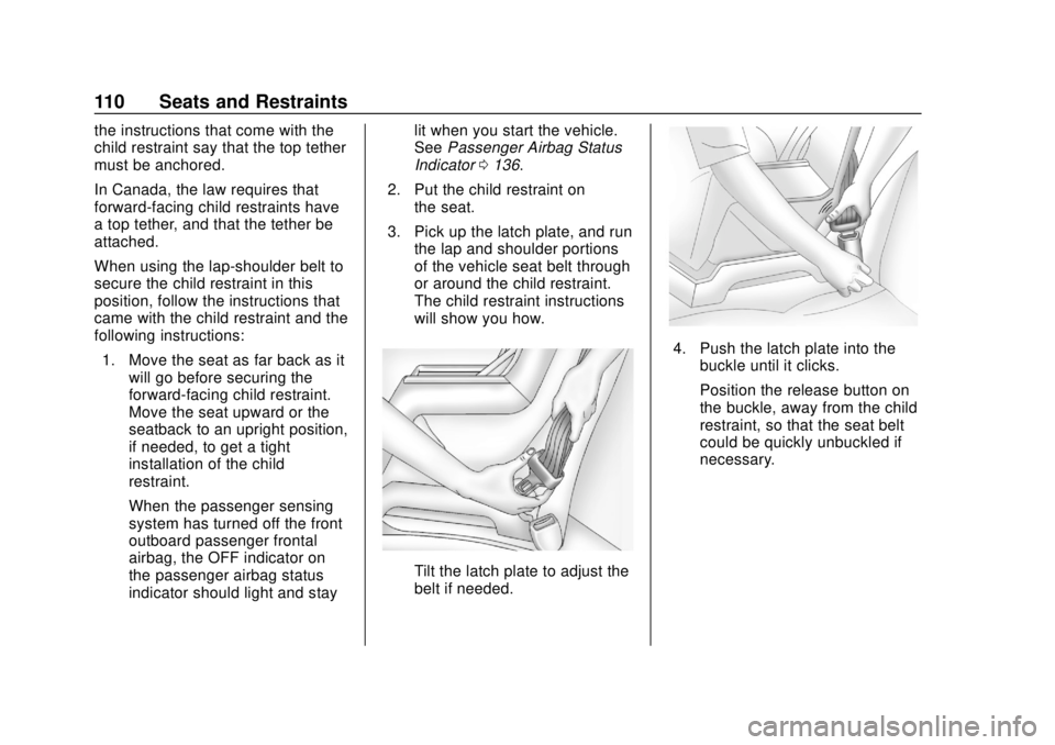 CHEVROLET SILVERADO 2500 2020 Owners Manual Chevrolet Silverado Owner Manual (GMNA-Localizing-U.S./Canada/Mexico-
13337620) - 2020 - CRC - 4/2/19
110 Seats and Restraints
the instructions that come with the
child restraint say that the top teth CHEVROLET SILVERADO 2500 2020 Owners Manual Chevrolet Silverado Owner Manual (GMNA-Localizing-U.S./Canada/Mexico-
13337620) - 2020 - CRC - 4/2/19
110 Seats and Restraints
the instructions that come with the
child restraint say that the top teth