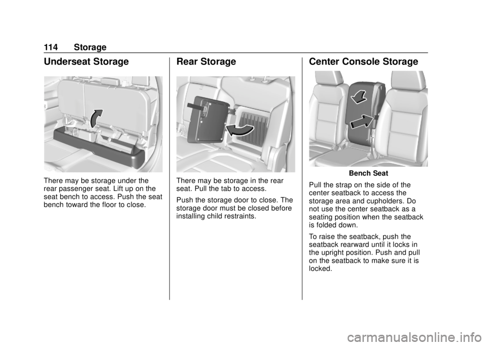 CHEVROLET SILVERADO 2500 2020 Owners Manual Chevrolet Silverado Owner Manual (GMNA-Localizing-U.S./Canada/Mexico-
13337620) - 2020 - CRC - 4/2/19
114 Storage
Underseat Storage
There may be storage under the
rear passenger seat. Lift up on the
s CHEVROLET SILVERADO 2500 2020 Owners Manual Chevrolet Silverado Owner Manual (GMNA-Localizing-U.S./Canada/Mexico-
13337620) - 2020 - CRC - 4/2/19
114 Storage
Underseat Storage
There may be storage under the
rear passenger seat. Lift up on the
s