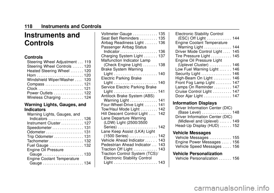 CHEVROLET SILVERADO 2500 2020 Owners Manual Chevrolet Silverado Owner Manual (GMNA-Localizing-U.S./Canada/Mexico-
13337620) - 2020 - CRC - 4/2/19
118 Instruments and Controls
Instruments and
Controls
Controls
Steering Wheel Adjustment . . . 119 CHEVROLET SILVERADO 2500 2020 Owners Manual Chevrolet Silverado Owner Manual (GMNA-Localizing-U.S./Canada/Mexico-
13337620) - 2020 - CRC - 4/2/19
118 Instruments and Controls
Instruments and
Controls
Controls
Steering Wheel Adjustment . . . 119