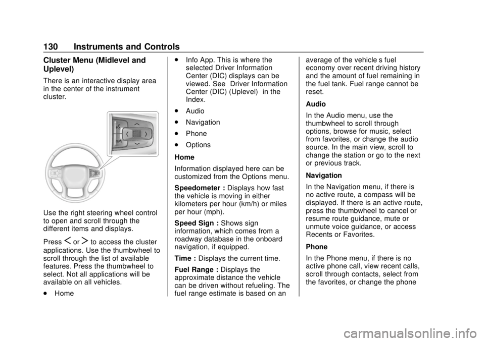CHEVROLET SILVERADO 2500 2020 Owners Manual Chevrolet Silverado Owner Manual (GMNA-Localizing-U.S./Canada/Mexico-
13337620) - 2020 - CRC - 4/2/19
130 Instruments and Controls
Cluster Menu (Midlevel and
Uplevel)
There is an interactive display a CHEVROLET SILVERADO 2500 2020 Owners Manual Chevrolet Silverado Owner Manual (GMNA-Localizing-U.S./Canada/Mexico-
13337620) - 2020 - CRC - 4/2/19
130 Instruments and Controls
Cluster Menu (Midlevel and
Uplevel)
There is an interactive display a