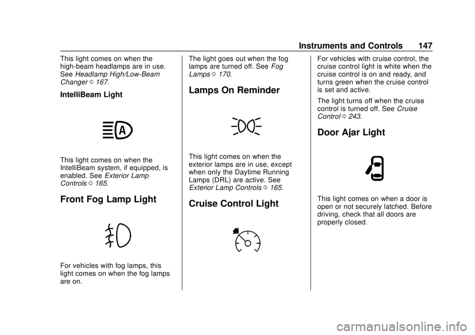 CHEVROLET SILVERADO 2500 2020 Owners Manual Chevrolet Silverado Owner Manual (GMNA-Localizing-U.S./Canada/Mexico-
13337620) - 2020 - CRC - 4/2/19
Instruments and Controls 147
This light comes on when the
high-beam headlamps are in use.
SeeHeadl CHEVROLET SILVERADO 2500 2020 Owners Manual Chevrolet Silverado Owner Manual (GMNA-Localizing-U.S./Canada/Mexico-
13337620) - 2020 - CRC - 4/2/19
Instruments and Controls 147
This light comes on when the
high-beam headlamps are in use.
SeeHeadl