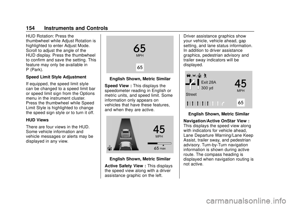 CHEVROLET SILVERADO 2500 2020 Owners Manual Chevrolet Silverado Owner Manual (GMNA-Localizing-U.S./Canada/Mexico-
13337620) - 2020 - CRC - 4/2/19
154 Instruments and Controls
HUD Rotation: Press the
thumbwheel while Adjust Rotation is
highlight CHEVROLET SILVERADO 2500 2020 Owners Manual Chevrolet Silverado Owner Manual (GMNA-Localizing-U.S./Canada/Mexico-
13337620) - 2020 - CRC - 4/2/19
154 Instruments and Controls
HUD Rotation: Press the
thumbwheel while Adjust Rotation is
highlight