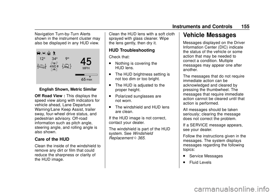 CHEVROLET SILVERADO 2500 2020 Owners Manual Chevrolet Silverado Owner Manual (GMNA-Localizing-U.S./Canada/Mexico-
13337620) - 2020 - CRC - 4/2/19
Instruments and Controls 155
Navigation Turn-by-Turn Alerts
shown in the instrument cluster may
al CHEVROLET SILVERADO 2500 2020 Owners Manual Chevrolet Silverado Owner Manual (GMNA-Localizing-U.S./Canada/Mexico-
13337620) - 2020 - CRC - 4/2/19
Instruments and Controls 155
Navigation Turn-by-Turn Alerts
shown in the instrument cluster may
al