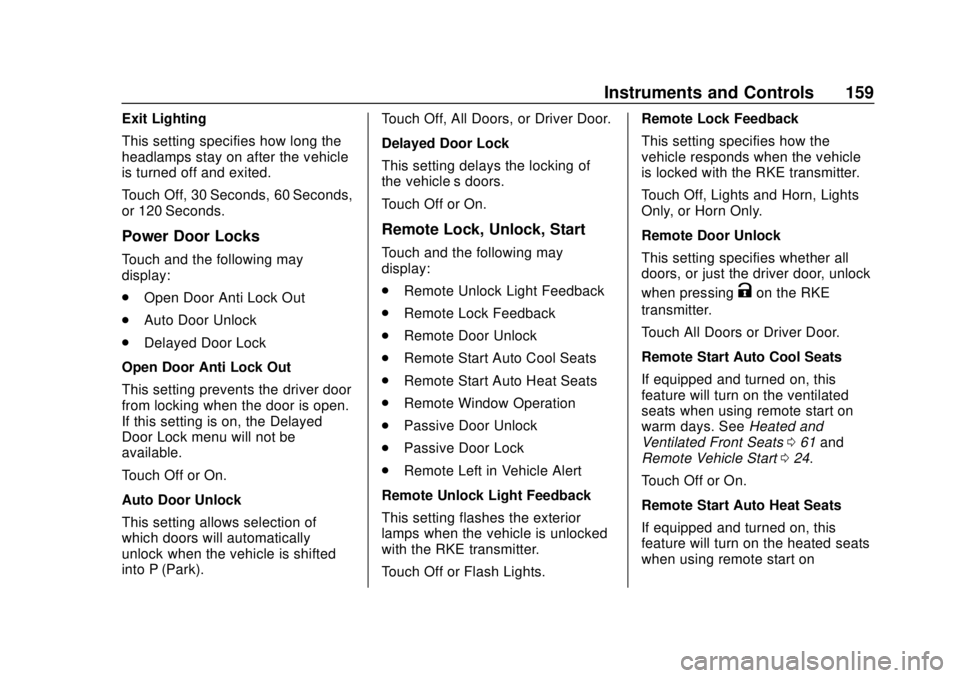 CHEVROLET SILVERADO 2500 2020 Owners Manual Chevrolet Silverado Owner Manual (GMNA-Localizing-U.S./Canada/Mexico-
13337620) - 2020 - CRC - 4/2/19
Instruments and Controls 159
Exit Lighting
This setting specifies how long the
headlamps stay on a CHEVROLET SILVERADO 2500 2020 Owners Manual Chevrolet Silverado Owner Manual (GMNA-Localizing-U.S./Canada/Mexico-
13337620) - 2020 - CRC - 4/2/19
Instruments and Controls 159
Exit Lighting
This setting specifies how long the
headlamps stay on a