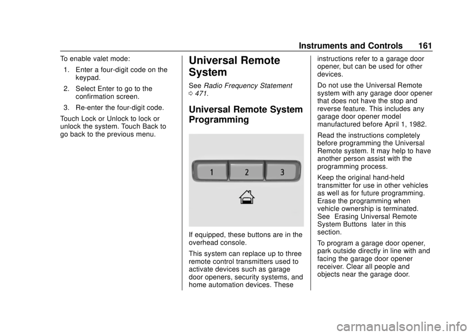 CHEVROLET SILVERADO 2500 2020 Owners Manual Chevrolet Silverado Owner Manual (GMNA-Localizing-U.S./Canada/Mexico-
13337620) - 2020 - CRC - 4/2/19
Instruments and Controls 161
To enable valet mode:1. Enter a four-digit code on the keypad.
2. Sel CHEVROLET SILVERADO 2500 2020 Owners Manual Chevrolet Silverado Owner Manual (GMNA-Localizing-U.S./Canada/Mexico-
13337620) - 2020 - CRC - 4/2/19
Instruments and Controls 161
To enable valet mode:1. Enter a four-digit code on the keypad.
2. Sel