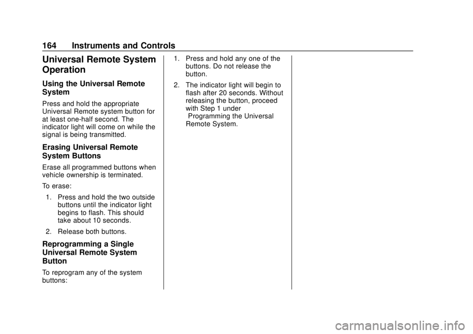 CHEVROLET SILVERADO 2500 2020 Owners Manual Chevrolet Silverado Owner Manual (GMNA-Localizing-U.S./Canada/Mexico-
13337620) - 2020 - CRC - 4/2/19
164 Instruments and Controls
Universal Remote System
Operation
Using the Universal Remote
System
P CHEVROLET SILVERADO 2500 2020 Owners Manual Chevrolet Silverado Owner Manual (GMNA-Localizing-U.S./Canada/Mexico-
13337620) - 2020 - CRC - 4/2/19
164 Instruments and Controls
Universal Remote System
Operation
Using the Universal Remote
System
P