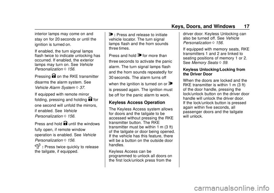 CHEVROLET SILVERADO 2500 2020 User Guide Chevrolet Silverado Owner Manual (GMNA-Localizing-U.S./Canada/Mexico-
13337620) - 2020 - CRC - 4/2/19
Keys, Doors, and Windows 17
interior lamps may come on and
stay on for 20 seconds or until the
ign CHEVROLET SILVERADO 2500 2020 User Guide Chevrolet Silverado Owner Manual (GMNA-Localizing-U.S./Canada/Mexico-
13337620) - 2020 - CRC - 4/2/19
Keys, Doors, and Windows 17
interior lamps may come on and
stay on for 20 seconds or until the
ign