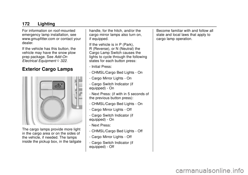 CHEVROLET SILVERADO 2500 2020 Owners Manual Chevrolet Silverado Owner Manual (GMNA-Localizing-U.S./Canada/Mexico-
13337620) - 2020 - CRC - 4/2/19
172 Lighting
For information on roof-mounted
emergency lamp installation, see
www.gmupfitter.com o CHEVROLET SILVERADO 2500 2020 Owners Manual Chevrolet Silverado Owner Manual (GMNA-Localizing-U.S./Canada/Mexico-
13337620) - 2020 - CRC - 4/2/19
172 Lighting
For information on roof-mounted
emergency lamp installation, see
www.gmupfitter.com o