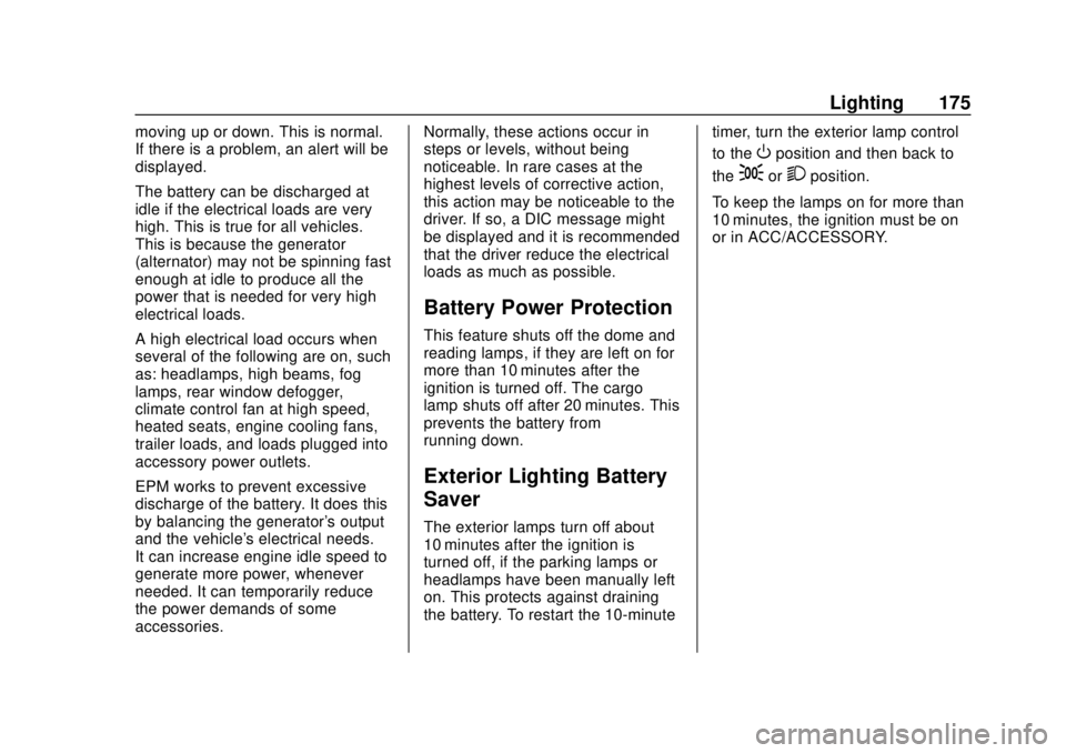 CHEVROLET SILVERADO 2500 2020 Owners Manual Chevrolet Silverado Owner Manual (GMNA-Localizing-U.S./Canada/Mexico-
13337620) - 2020 - CRC - 4/2/19
Lighting 175
moving up or down. This is normal.
If there is a problem, an alert will be
displayed. CHEVROLET SILVERADO 2500 2020 Owners Manual Chevrolet Silverado Owner Manual (GMNA-Localizing-U.S./Canada/Mexico-
13337620) - 2020 - CRC - 4/2/19
Lighting 175
moving up or down. This is normal.
If there is a problem, an alert will be
displayed.