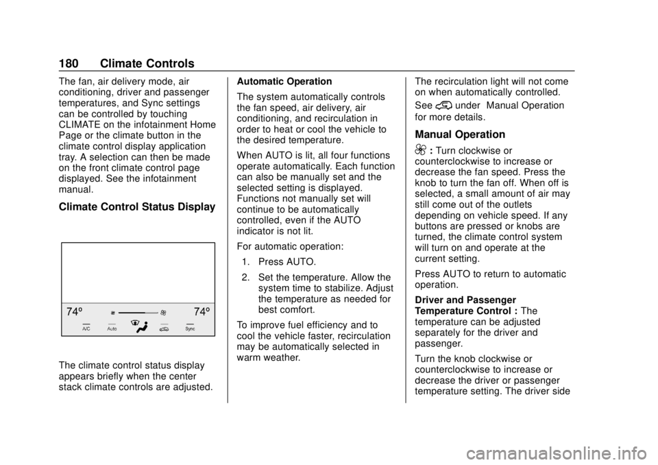 CHEVROLET SILVERADO 2500 2020 Owners Manual Chevrolet Silverado Owner Manual (GMNA-Localizing-U.S./Canada/Mexico-
13337620) - 2020 - CRC - 4/2/19
180 Climate Controls
The fan, air delivery mode, air
conditioning, driver and passenger
temperatur CHEVROLET SILVERADO 2500 2020 Owners Manual Chevrolet Silverado Owner Manual (GMNA-Localizing-U.S./Canada/Mexico-
13337620) - 2020 - CRC - 4/2/19
180 Climate Controls
The fan, air delivery mode, air
conditioning, driver and passenger
temperatur