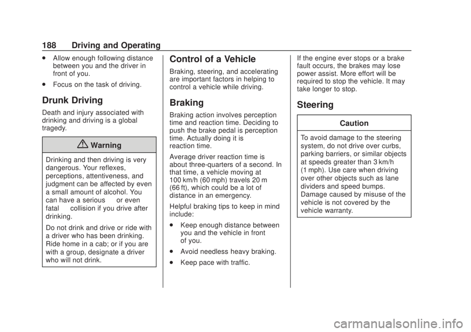 CHEVROLET SILVERADO 2500 2020 Owners Manual Chevrolet Silverado Owner Manual (GMNA-Localizing-U.S./Canada/Mexico-
13337620) - 2020 - CRC - 4/11/19
188 Driving and Operating
.Allow enough following distance
between you and the driver in
front of CHEVROLET SILVERADO 2500 2020 Owners Manual Chevrolet Silverado Owner Manual (GMNA-Localizing-U.S./Canada/Mexico-
13337620) - 2020 - CRC - 4/11/19
188 Driving and Operating
.Allow enough following distance
between you and the driver in
front of