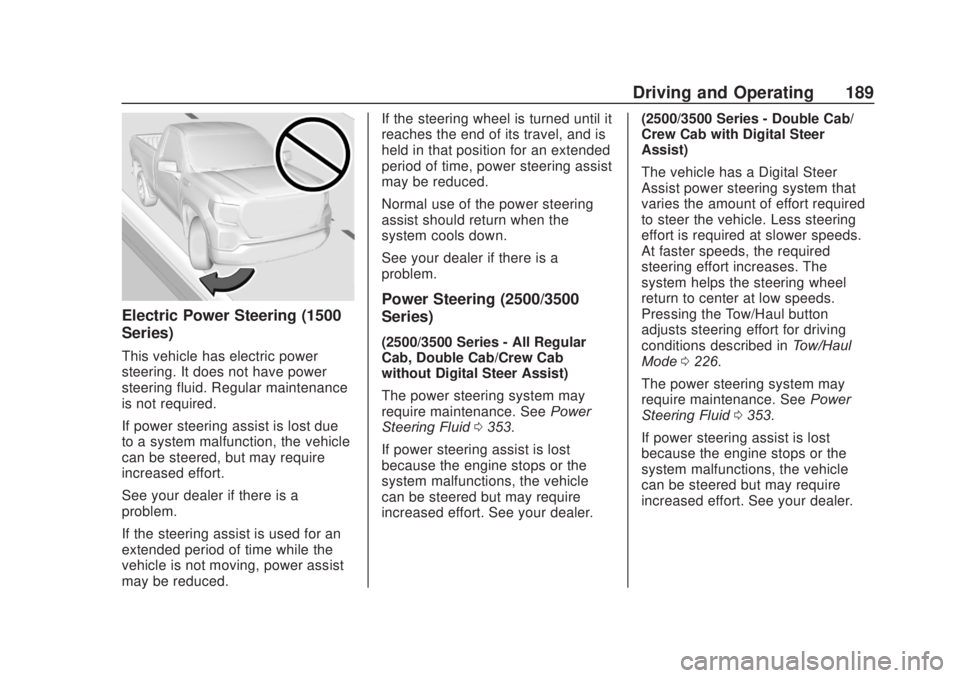 CHEVROLET SILVERADO 2500 2020 Owners Manual Chevrolet Silverado Owner Manual (GMNA-Localizing-U.S./Canada/Mexico-
13337620) - 2020 - CRC - 4/11/19
Driving and Operating 189
Electric Power Steering (1500
Series)
This vehicle has electric power
s CHEVROLET SILVERADO 2500 2020 Owners Manual Chevrolet Silverado Owner Manual (GMNA-Localizing-U.S./Canada/Mexico-
13337620) - 2020 - CRC - 4/11/19
Driving and Operating 189
Electric Power Steering (1500
Series)
This vehicle has electric power
s