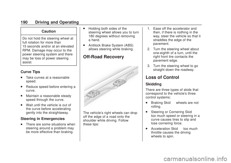 CHEVROLET SILVERADO 2500 2020 Owners Manual Chevrolet Silverado Owner Manual (GMNA-Localizing-U.S./Canada/Mexico-
13337620) - 2020 - CRC - 4/11/19
190 Driving and Operating
Caution
Do not hold the steering wheel at
full rotation for more than
1 CHEVROLET SILVERADO 2500 2020 Owners Manual Chevrolet Silverado Owner Manual (GMNA-Localizing-U.S./Canada/Mexico-
13337620) - 2020 - CRC - 4/11/19
190 Driving and Operating
Caution
Do not hold the steering wheel at
full rotation for more than
1