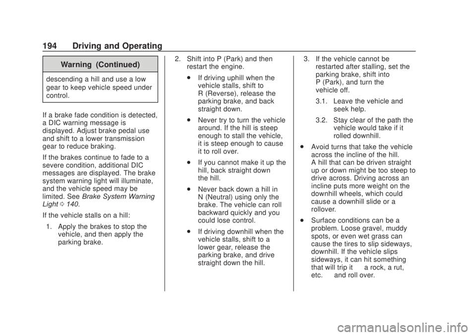 CHEVROLET SILVERADO 2500 2020  Owners Manual Chevrolet Silverado Owner Manual (GMNA-Localizing-U.S./Canada/Mexico-
13337620) - 2020 - CRC - 4/11/19
194 Driving and Operating
Warning (Continued)
descending a hill and use a low
gear to keep vehicl