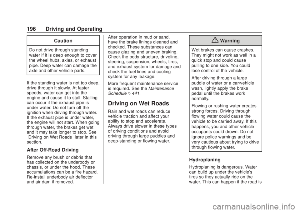 CHEVROLET SILVERADO 2500 2020  Owners Manual Chevrolet Silverado Owner Manual (GMNA-Localizing-U.S./Canada/Mexico-
13337620) - 2020 - CRC - 4/11/19
196 Driving and Operating
Caution
Do not drive through standing
water if it is deep enough to cov