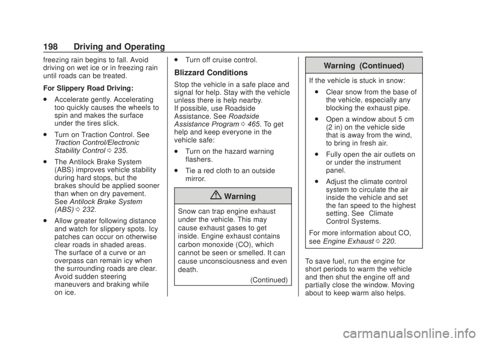 CHEVROLET SILVERADO 2500 2020 Owners Manual Chevrolet Silverado Owner Manual (GMNA-Localizing-U.S./Canada/Mexico-
13337620) - 2020 - CRC - 4/11/19
198 Driving and Operating
freezing rain begins to fall. Avoid
driving on wet ice or in freezing r CHEVROLET SILVERADO 2500 2020 Owners Manual Chevrolet Silverado Owner Manual (GMNA-Localizing-U.S./Canada/Mexico-
13337620) - 2020 - CRC - 4/11/19
198 Driving and Operating
freezing rain begins to fall. Avoid
driving on wet ice or in freezing r