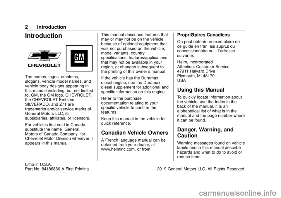 CHEVROLET SILVERADO 2500 2020 Owners Manual Chevrolet Silverado Owner Manual (GMNA-Localizing-U.S./Canada/Mexico-
13337620) - 2020 - CRC - 4/2/19
2 Introduction
Introduction
The names, logos, emblems,
slogans, vehicle model names, and
vehicle b CHEVROLET SILVERADO 2500 2020 Owners Manual Chevrolet Silverado Owner Manual (GMNA-Localizing-U.S./Canada/Mexico-
13337620) - 2020 - CRC - 4/2/19
2 Introduction
Introduction
The names, logos, emblems,
slogans, vehicle model names, and
vehicle b