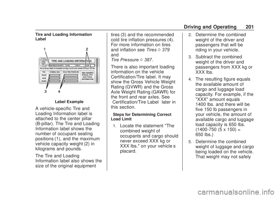 CHEVROLET SILVERADO 2500 2020 Owners Manual Chevrolet Silverado Owner Manual (GMNA-Localizing-U.S./Canada/Mexico-
13337620) - 2020 - CRC - 4/11/19
Driving and Operating 201
Tire and Loading Information
Label
Label Example
A vehicle-specific Tir CHEVROLET SILVERADO 2500 2020 Owners Manual Chevrolet Silverado Owner Manual (GMNA-Localizing-U.S./Canada/Mexico-
13337620) - 2020 - CRC - 4/11/19
Driving and Operating 201
Tire and Loading Information
Label
Label Example
A vehicle-specific Tir