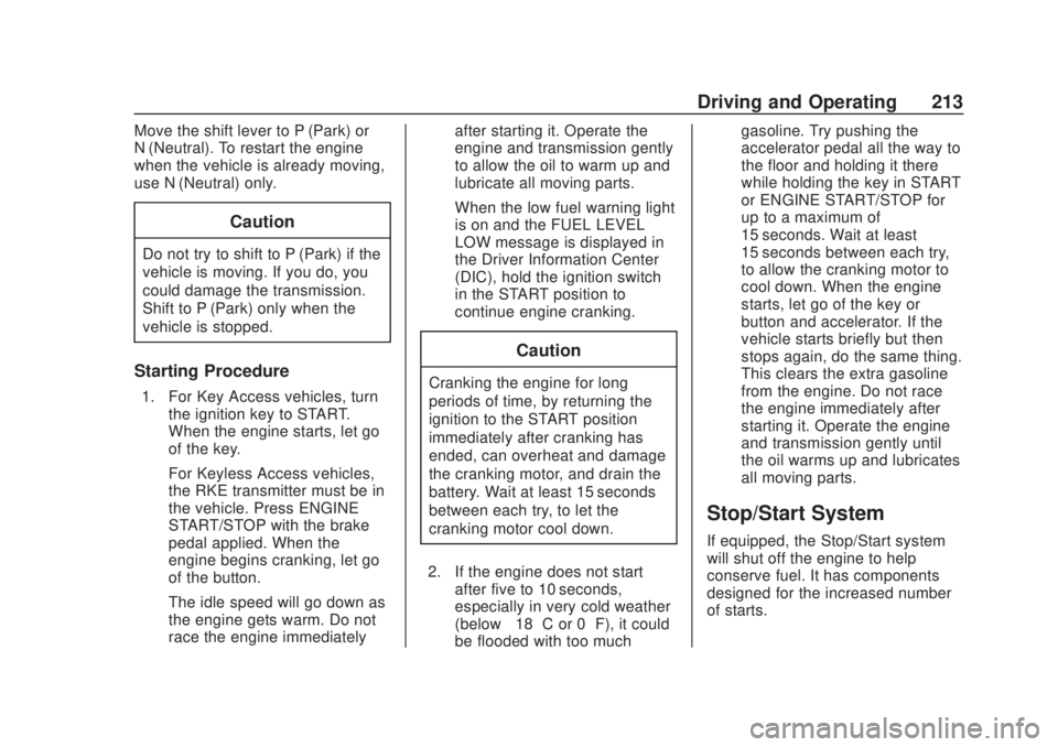 CHEVROLET SILVERADO 2500 2020 Owners Manual Chevrolet Silverado Owner Manual (GMNA-Localizing-U.S./Canada/Mexico-
13337620) - 2020 - CRC - 4/11/19
Driving and Operating 213
Move the shift lever to P (Park) or
N (Neutral). To restart the engine
CHEVROLET SILVERADO 2500 2020 Owners Manual Chevrolet Silverado Owner Manual (GMNA-Localizing-U.S./Canada/Mexico-
13337620) - 2020 - CRC - 4/11/19
Driving and Operating 213
Move the shift lever to P (Park) or
N (Neutral). To restart the engine