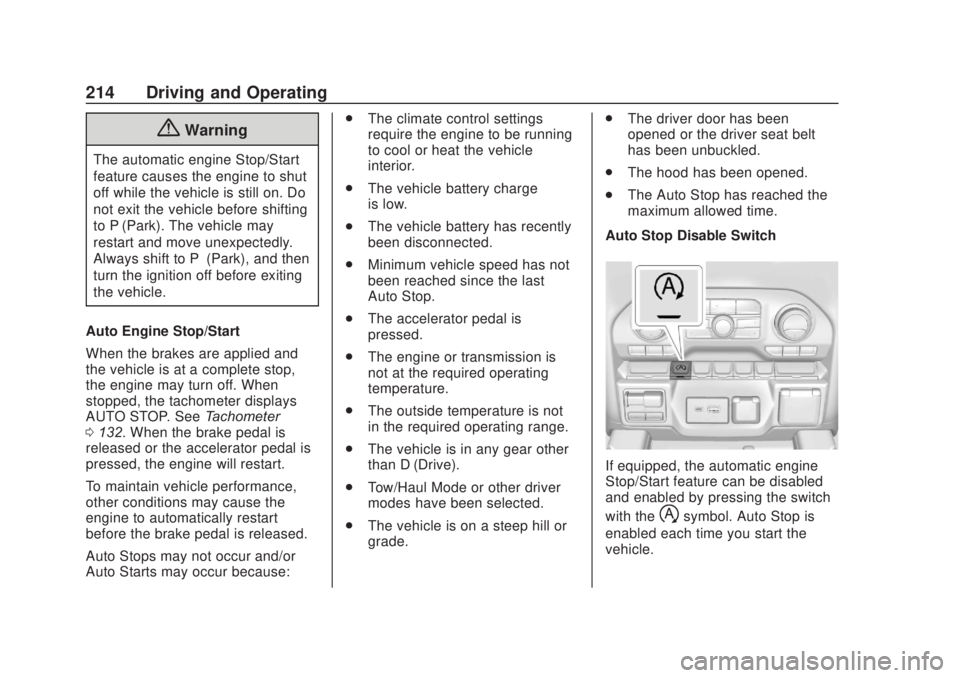 CHEVROLET SILVERADO 2500 2020 Owners Manual Chevrolet Silverado Owner Manual (GMNA-Localizing-U.S./Canada/Mexico-
13337620) - 2020 - CRC - 4/11/19
214 Driving and Operating
{Warning
The automatic engine Stop/Start
feature causes the engine to s CHEVROLET SILVERADO 2500 2020 Owners Manual Chevrolet Silverado Owner Manual (GMNA-Localizing-U.S./Canada/Mexico-
13337620) - 2020 - CRC - 4/11/19
214 Driving and Operating
{Warning
The automatic engine Stop/Start
feature causes the engine to s