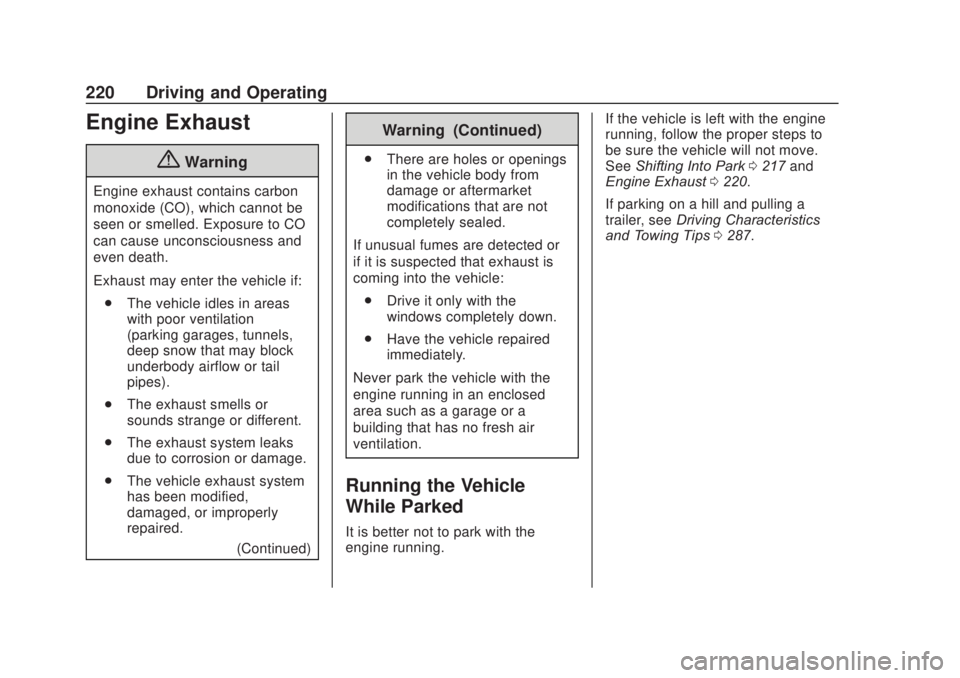 CHEVROLET SILVERADO 2500 2020 Owners Manual Chevrolet Silverado Owner Manual (GMNA-Localizing-U.S./Canada/Mexico-
13337620) - 2020 - CRC - 4/11/19
220 Driving and Operating
Engine Exhaust
{Warning
Engine exhaust contains carbon
monoxide (CO), w CHEVROLET SILVERADO 2500 2020 Owners Manual Chevrolet Silverado Owner Manual (GMNA-Localizing-U.S./Canada/Mexico-
13337620) - 2020 - CRC - 4/11/19
220 Driving and Operating
Engine Exhaust
{Warning
Engine exhaust contains carbon
monoxide (CO), w