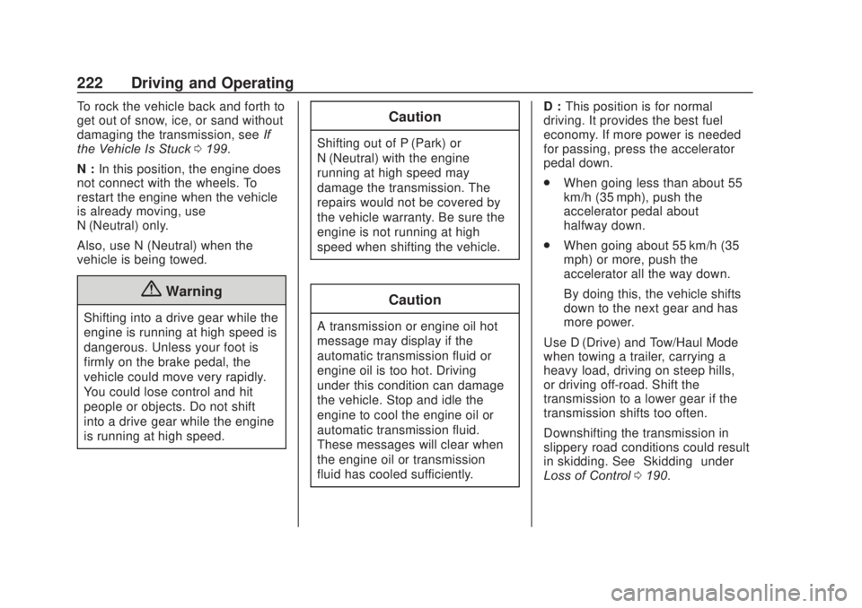 CHEVROLET SILVERADO 2500 2020 Owners Manual Chevrolet Silverado Owner Manual (GMNA-Localizing-U.S./Canada/Mexico-
13337620) - 2020 - CRC - 4/11/19
222 Driving and Operating
To rock the vehicle back and forth to
get out of snow, ice, or sand wit CHEVROLET SILVERADO 2500 2020 Owners Manual Chevrolet Silverado Owner Manual (GMNA-Localizing-U.S./Canada/Mexico-
13337620) - 2020 - CRC - 4/11/19
222 Driving and Operating
To rock the vehicle back and forth to
get out of snow, ice, or sand wit