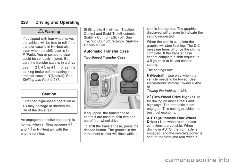 CHEVROLET SILVERADO 2500 2020 Owners Manual Chevrolet Silverado Owner Manual (GMNA-Localizing-U.S./Canada/Mexico-
13337620) - 2020 - CRC - 4/11/19
228 Driving and Operating
{Warning
If equipped with four-wheel drive,
the vehicle will be free to CHEVROLET SILVERADO 2500 2020 Owners Manual Chevrolet Silverado Owner Manual (GMNA-Localizing-U.S./Canada/Mexico-
13337620) - 2020 - CRC - 4/11/19
228 Driving and Operating
{Warning
If equipped with four-wheel drive,
the vehicle will be free to